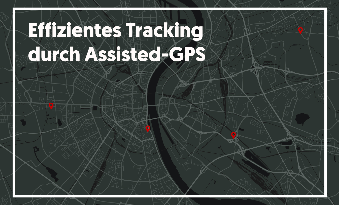 Effizientes Tracking durch Assisted-GPS